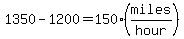 1350-1200=150%28miles%2Fhour%29