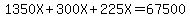 1350X%2B300X%2B225X=67500