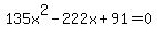 135x%5E2+-+222x+%2B+91+=+0