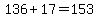 136%2B17=153