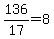 136%2F17=8