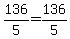 136%2F5+=+136%2F5