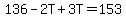 136-2T%2B3T+=+153