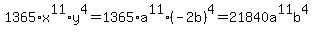 1365%2Ax%5E11%2Ay%5E4=1365%2Aa%5E11%2A%28-2b%29%5E4=++21840a%5E11b%5E4