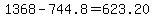 1368+-+744.8+=+623.20