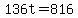 136t=816