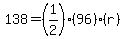 138=%281%2F2%29%2896%29%28r%29
