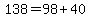 138=98%2B40