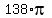 138+%2A+pi