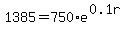 1385+=+750%2Ae%5E%280.1r%29