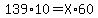 139%2A10=X%2A60