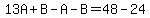 13A%2BB-A-B=48-24