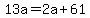 13a=2a%2B61