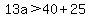13a%3E40%2B25