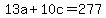 13a+%2B+10c+=+277