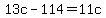 13c-114=11c