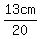 13cm%2F20%22+cm%22=0.65