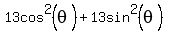 13cos%5E2%28theta%29%2B13sin%5E2%28theta%29