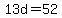 13d=52