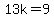 13k=9