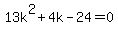 13k%5E2%2B4k+-24=0