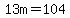 13m=104