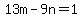 13m-9n=1