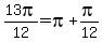 13pi%2F12=pi%2Bpi%2F12