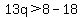 13q%3E8-18