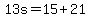 13s=15%2B21