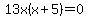 13x%28x+%2B+5%29+=+0