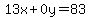 13x%2B0y=83