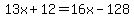 13x%2B12=16x-128
