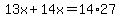 13x%2B14x=14%2A27