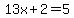 13x%2B2=5