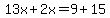 13x%2B2x=9%2B15