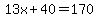 13x%2B40=170