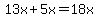 13x%2B5x=18x