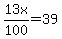 13x%2F100+=+39