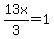 13x%2F3=1