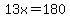 13x=180