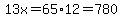 13x=65%2A12=780