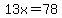 13x=78