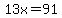 13x=91