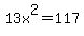 13x%5E2=117