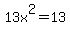 13x%5E2=13