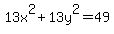 13x%5E2+%2B+13y%5E2+=+49
