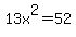 13x%5E2+=+52
