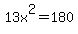 13x%5E2++++=+180