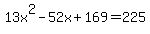 13x%5E2-52x%2B169=225